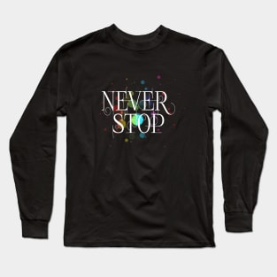 Never stop (w) Long Sleeve T-Shirt